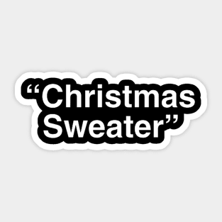 “Christmas Sweater” - White Sticker